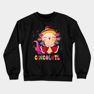 Cincolotl Mexican Salamander Funny Axolotl Mexico Crewneck Sweatshirt